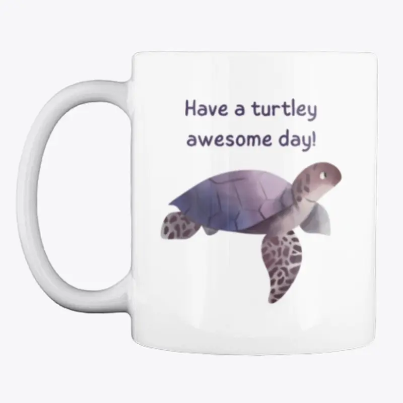 Have a Turtley Awesome Day